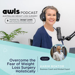 Overcome the Fear of Weight Loss Surgery Holistically with Karim Boktor