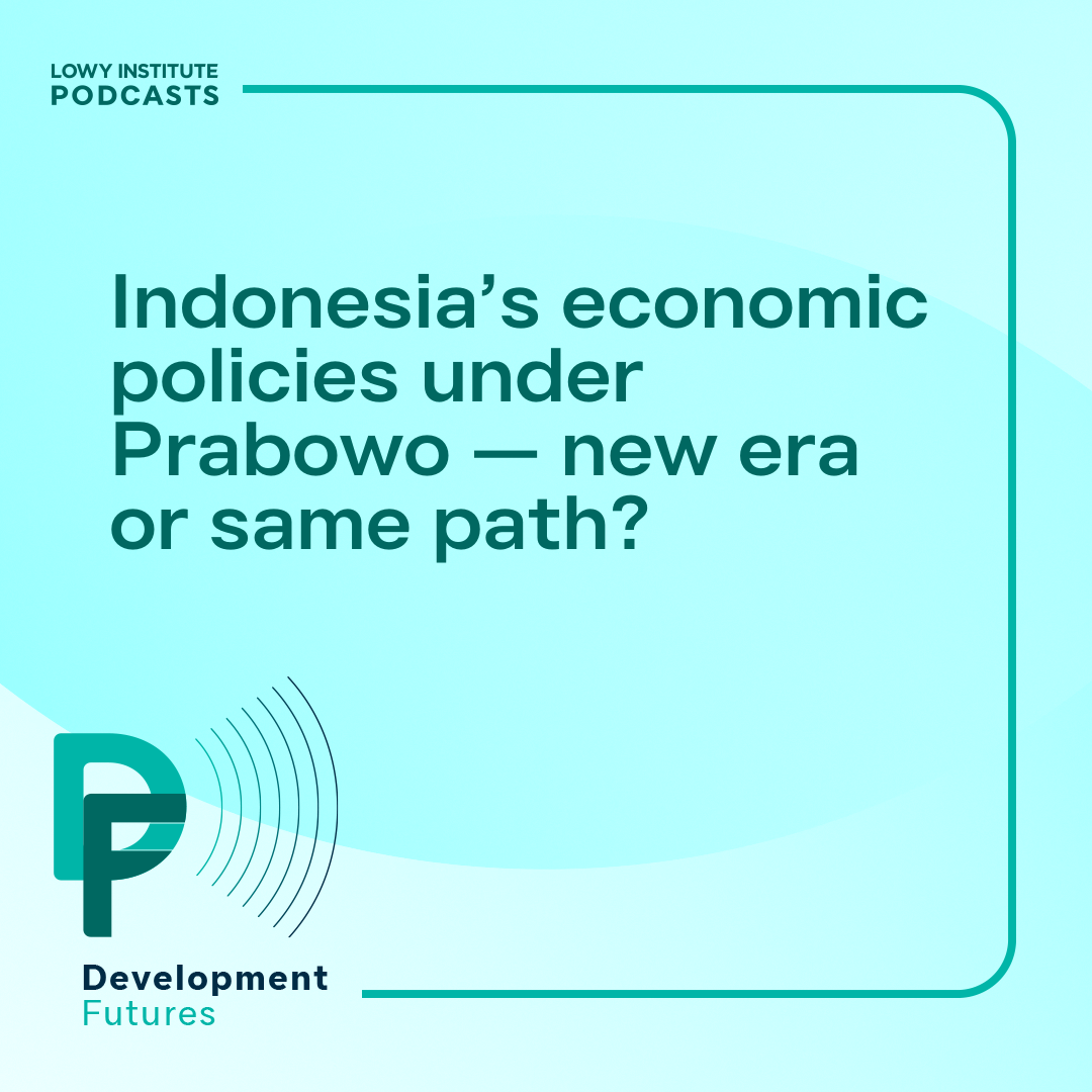 Development Futures: Indonesia’s economic policies under Prabowo — new era or same path?