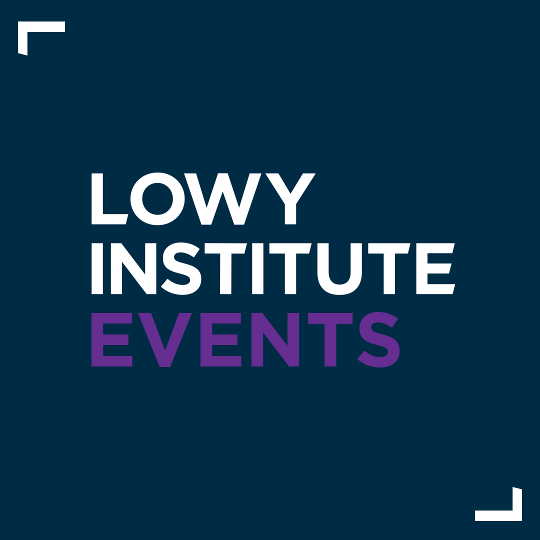 Melbourne Event: Lowy Institute Poll 2023 - Australian Attitudes to the World