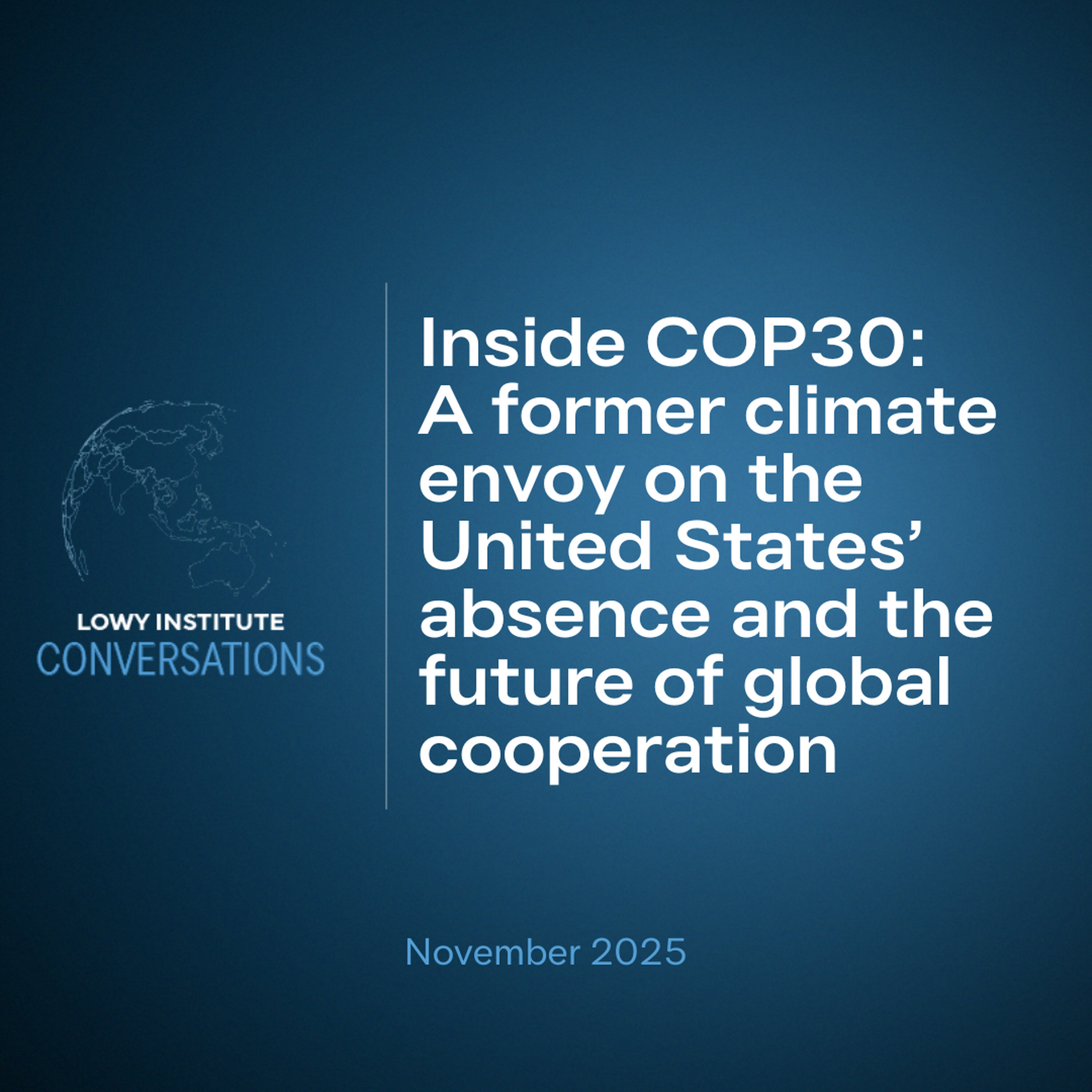 Conversations: Inside COP30 — A former climate envoy on the United States’ absence and the future of global cooperation episode artwork