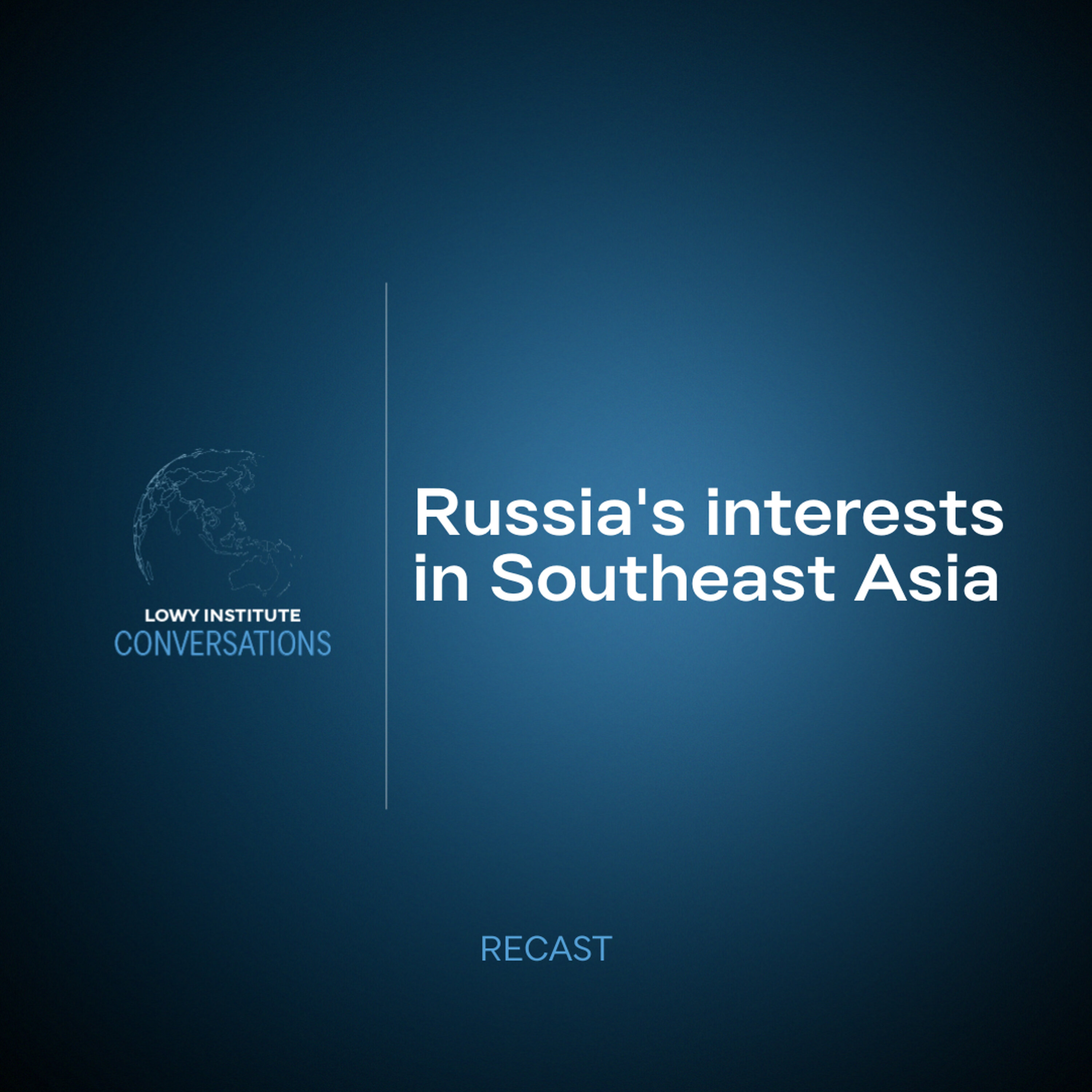 Recast: Russia's interests in Southeast Asia episode artwork