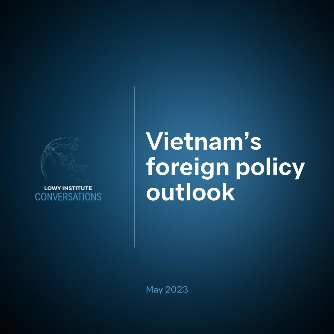 Conversations: Vietnam’s foreign policy outlook