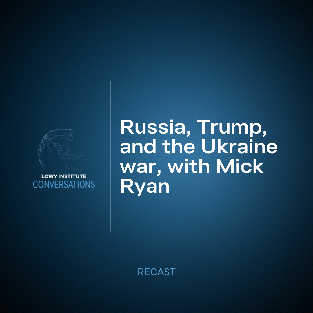 Recast: Copy of Russia, Trump, and the Ukraine war, with Mick Ryan