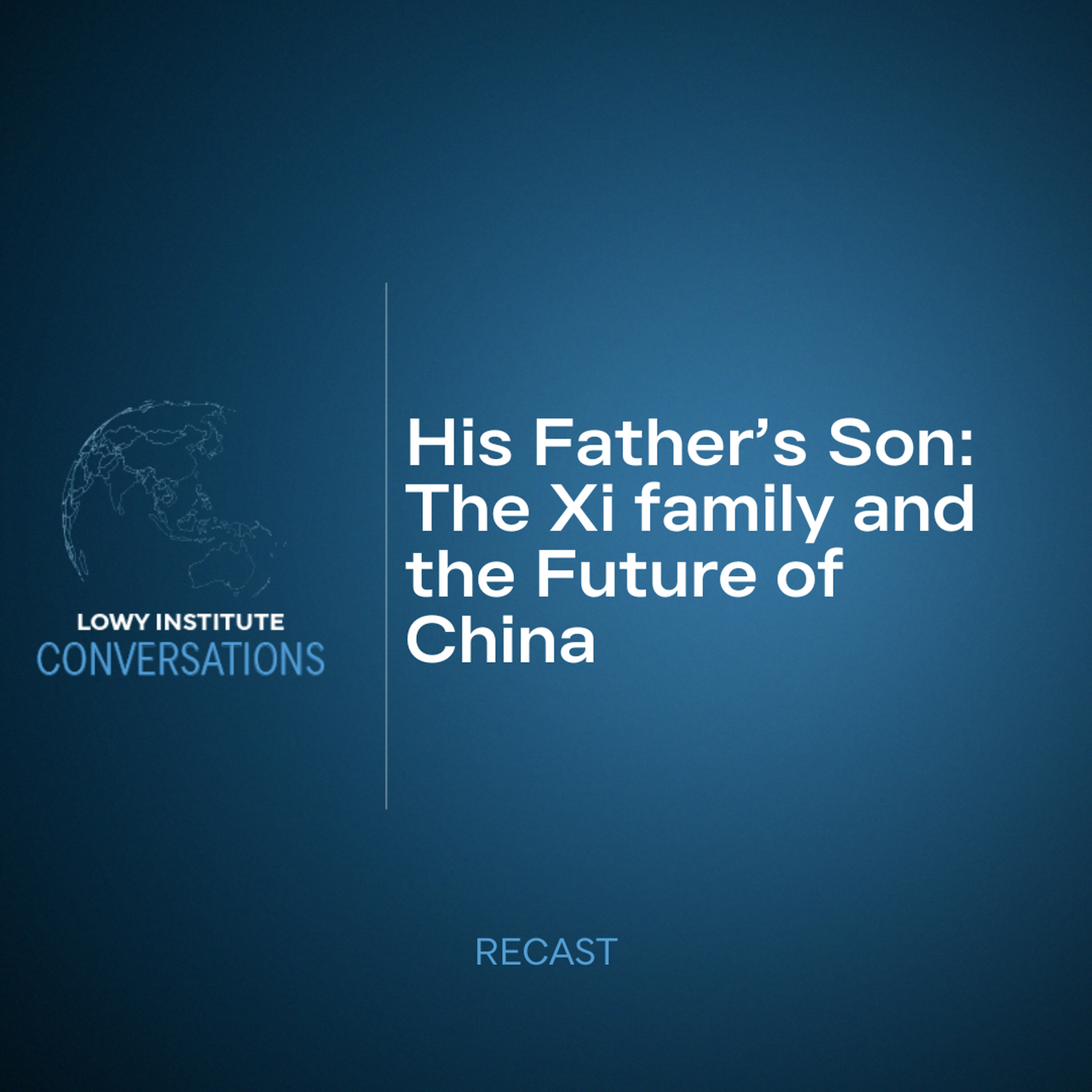 Recast: His Father’s Son — The Xi family and the Future of China episode artwork