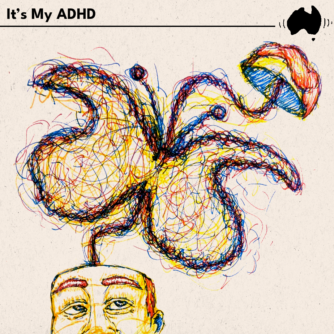 It's my ADHD