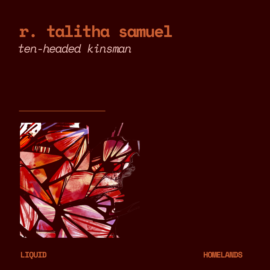 𝑳𝒊𝒒𝒖𝒊𝒅 𝑯𝒐𝒎𝒆𝒍𝒂𝒏𝒅𝒔 - Ten-Headed Kinsman by R. Talitha Samuel
