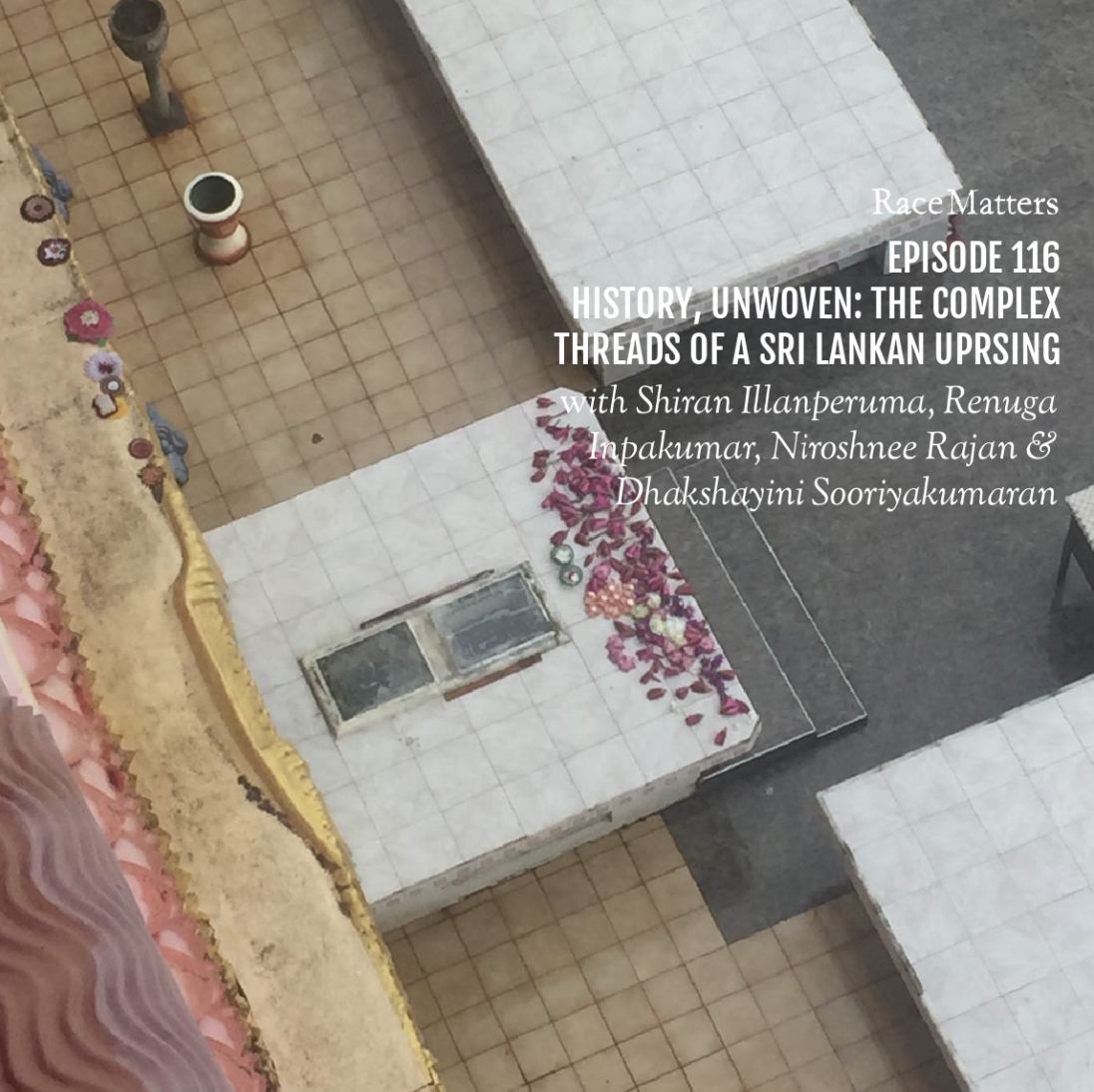 Episode 116: History, Unwoven: The Complex Threads of a Sri Lankan Uprising