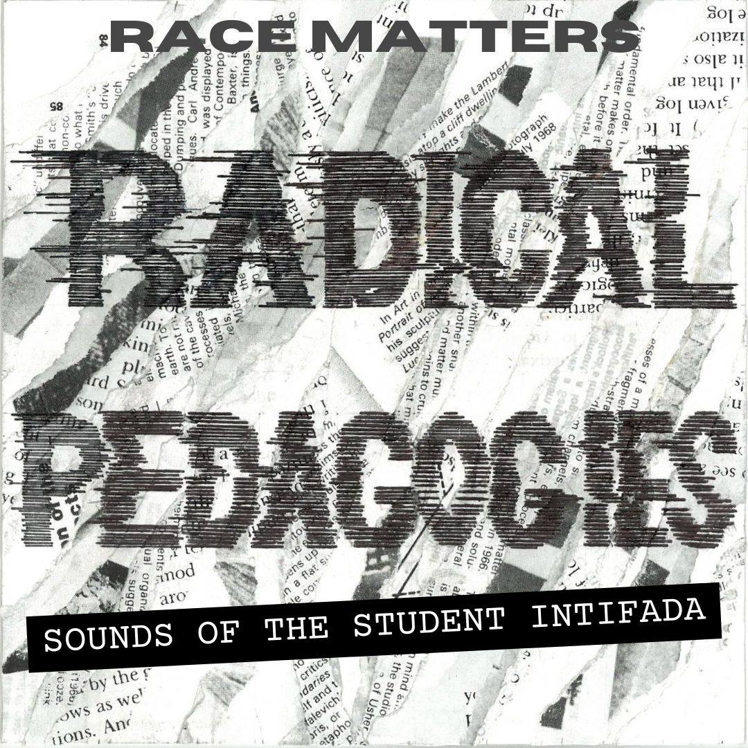 Radical Pedagogies: Sounds of the Student Intifada