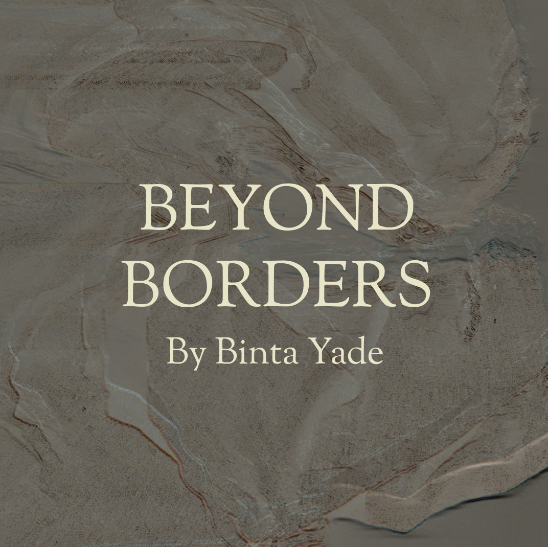 Beyond Borders Part Three: Conversations Exploring Blackness Across Borders by Binta Yade
