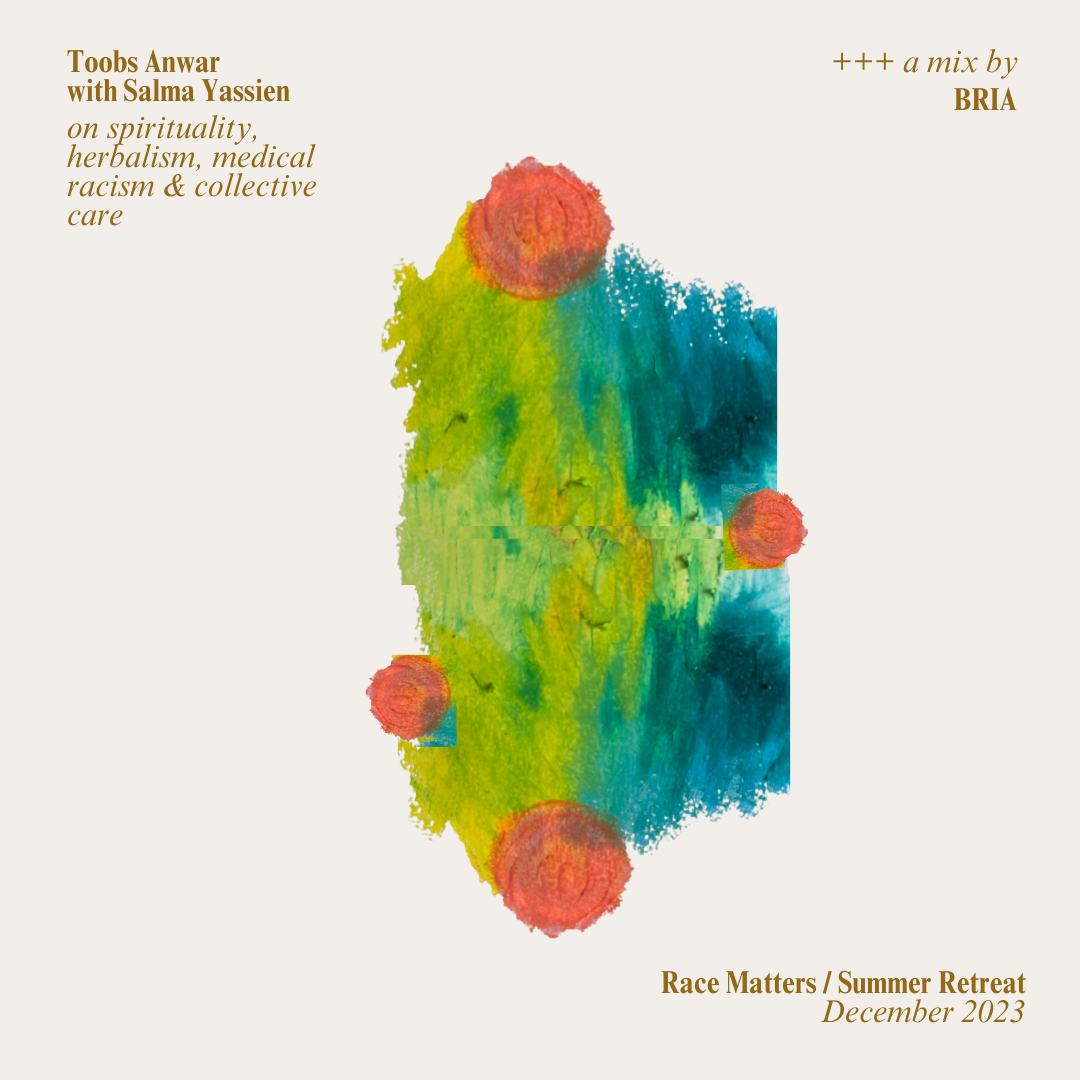 Summer Retreat: Toobs & Salma Yassien on spirituality, herbalism and collective care