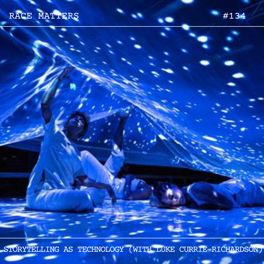 Episode 134: Storytelling as Technology (with Luke Currie-Richardson / SALTBUSH)