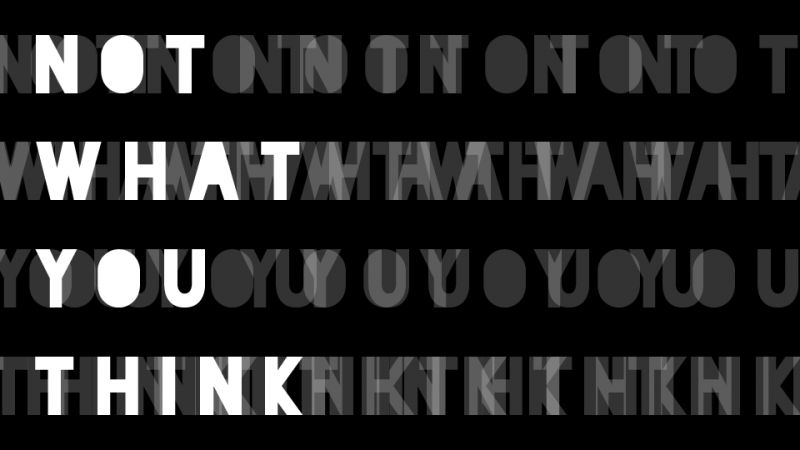 What is Not What You Think? (teaser)