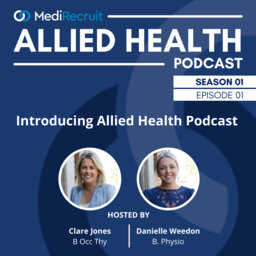 Introducing Allied Health Podcast with Danielle Weedon, Physiotherapist and Clare Jones, Occupational Therapist