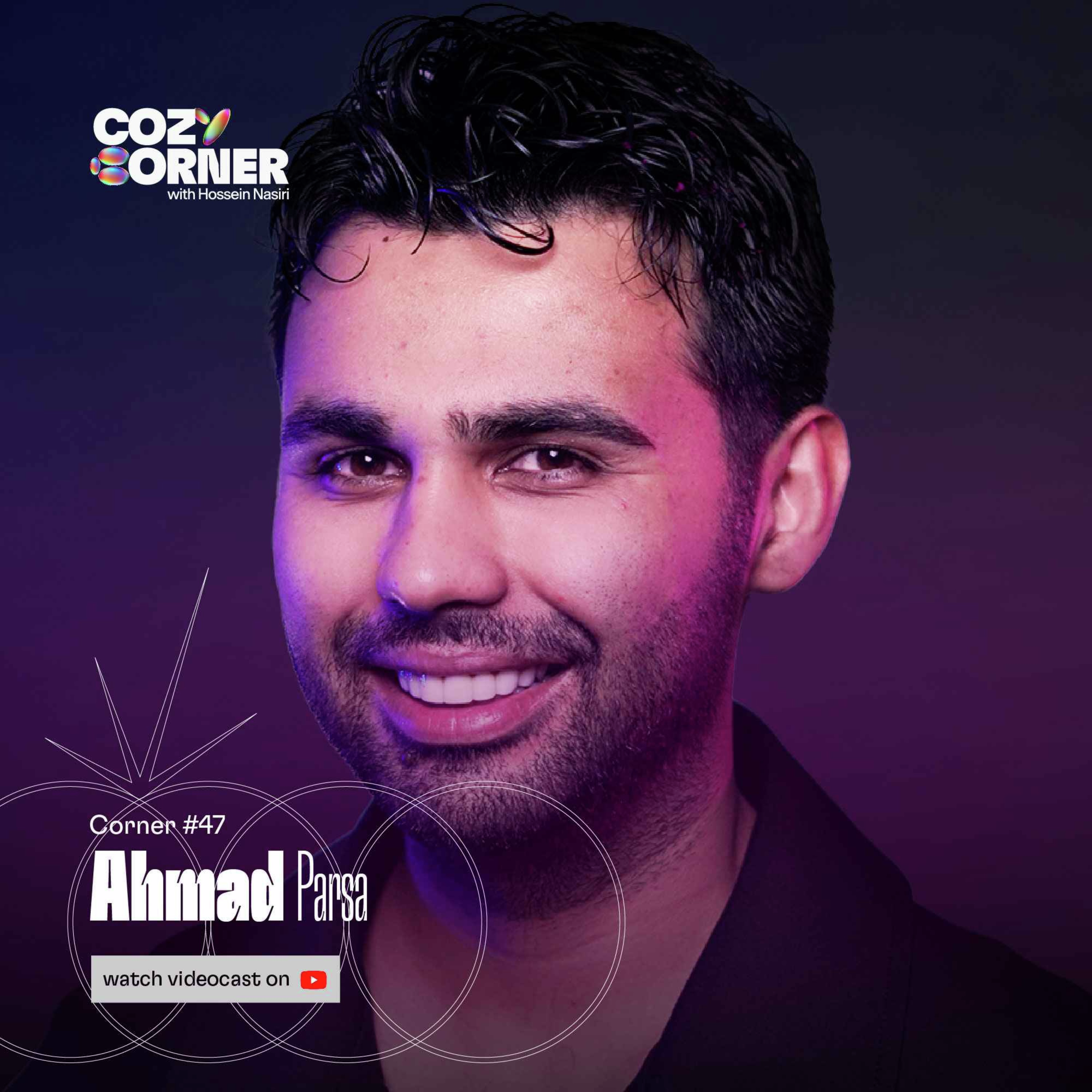 Corner 47: Ahmad Parsa | احمد پارسا