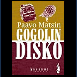 Paavo Matsin's Gogol's Disco—Dalkey Archive 16