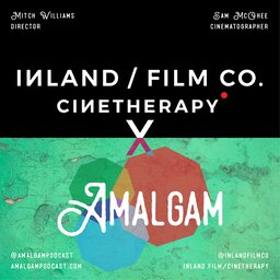 Cinetherapy x Amalgam | Inland Film Co.'s Mitch Williams & Sam McGhee | Director & Cinematographer