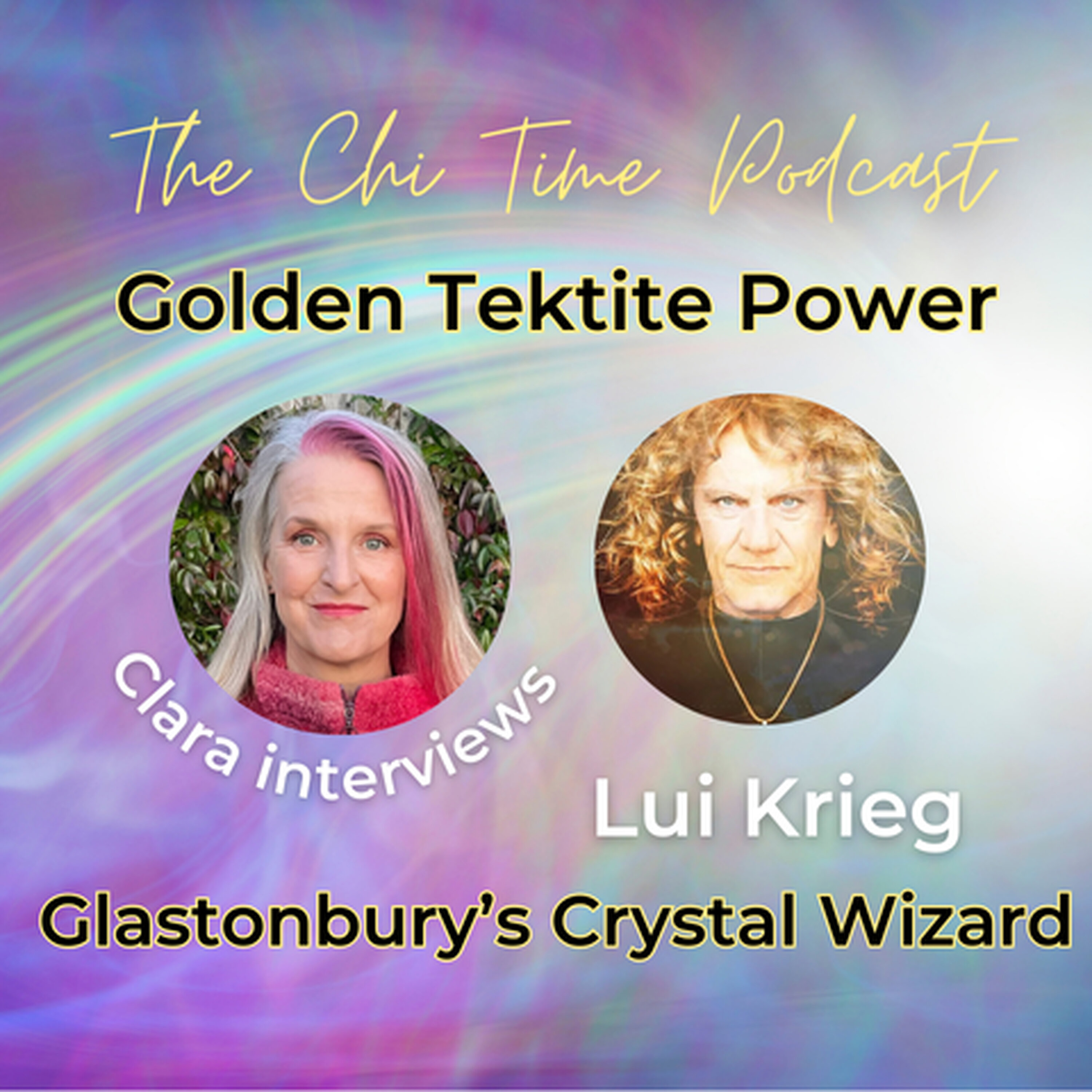 Golden Tektite POWER : Lui Krieg, Glastonbury's Crystal Wizard episode artwork
