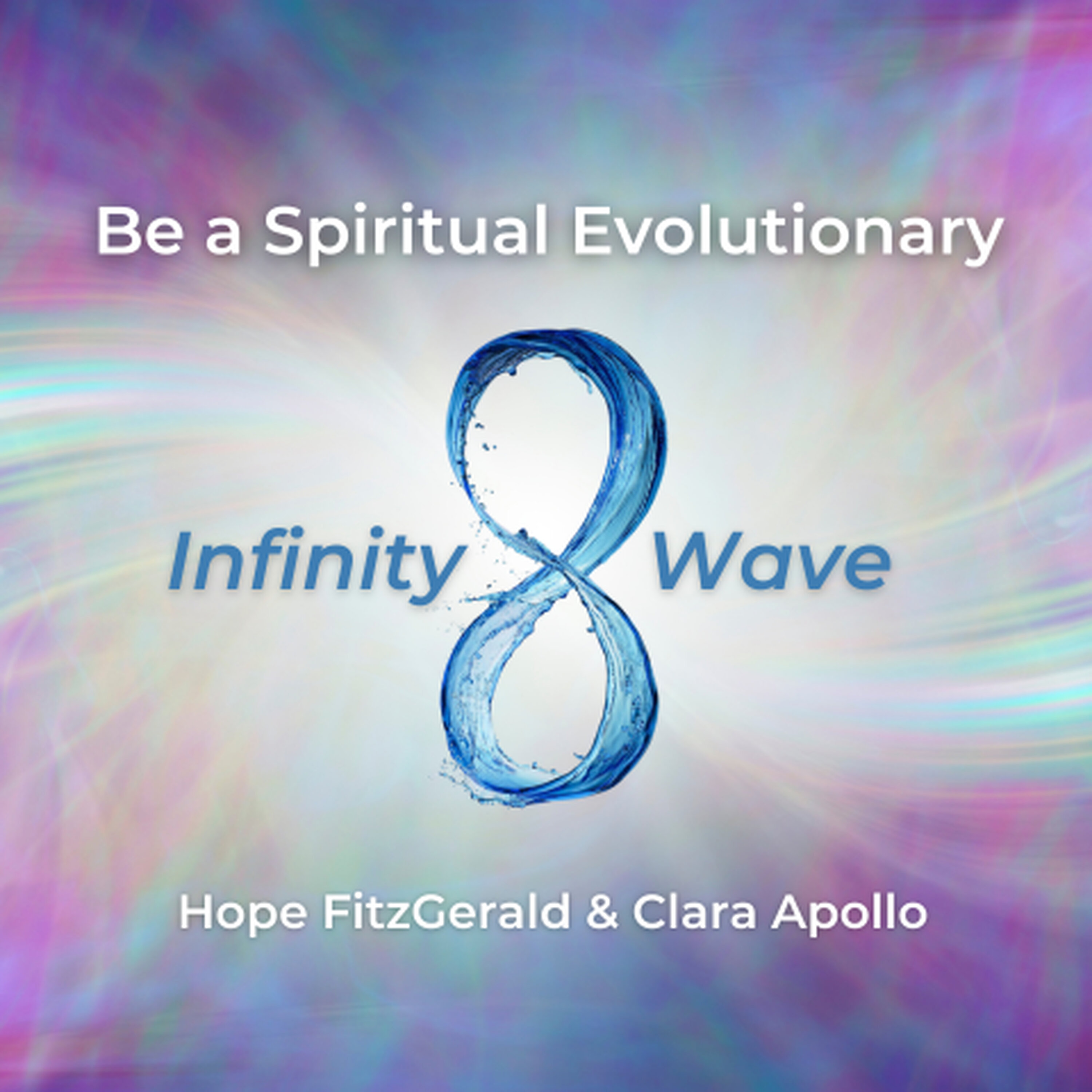 Be a Spiritual Evolutionary : the Infinity Wave with Hope FitzGerald episode artwork