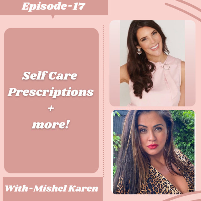 Episode 17 - Mishel Karen - Self Care Prescriptions