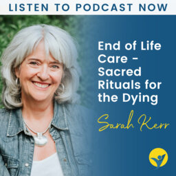 Dying Your Way - Sarah Kerr - End Of Life Care - Sacred Rituals for the Dying