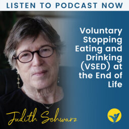 Dying Your Way - Interview with Judith Swartz - VSED - Voluntary Stopping Eating and Drinking at the End of Life_mixdown