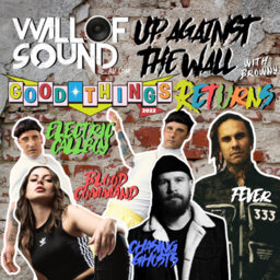 Wall of Sound: Up Against The Wall ‘Good Things Returns’