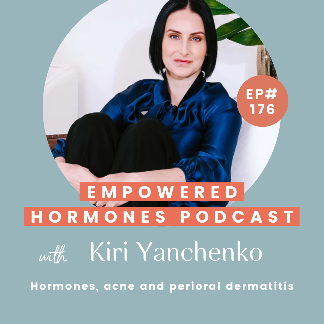EP #176 Hormones, acne and perioral dermatitis with Amperna Founder Kiri episode artwork