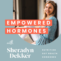 #91 Blood markers for female hormones with Sheradyn Dekker