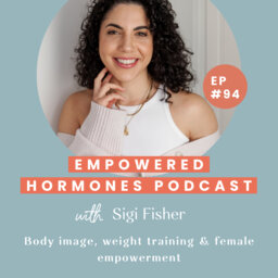 #94 Body image, weight training & female empowerment with Sigi Fisher
