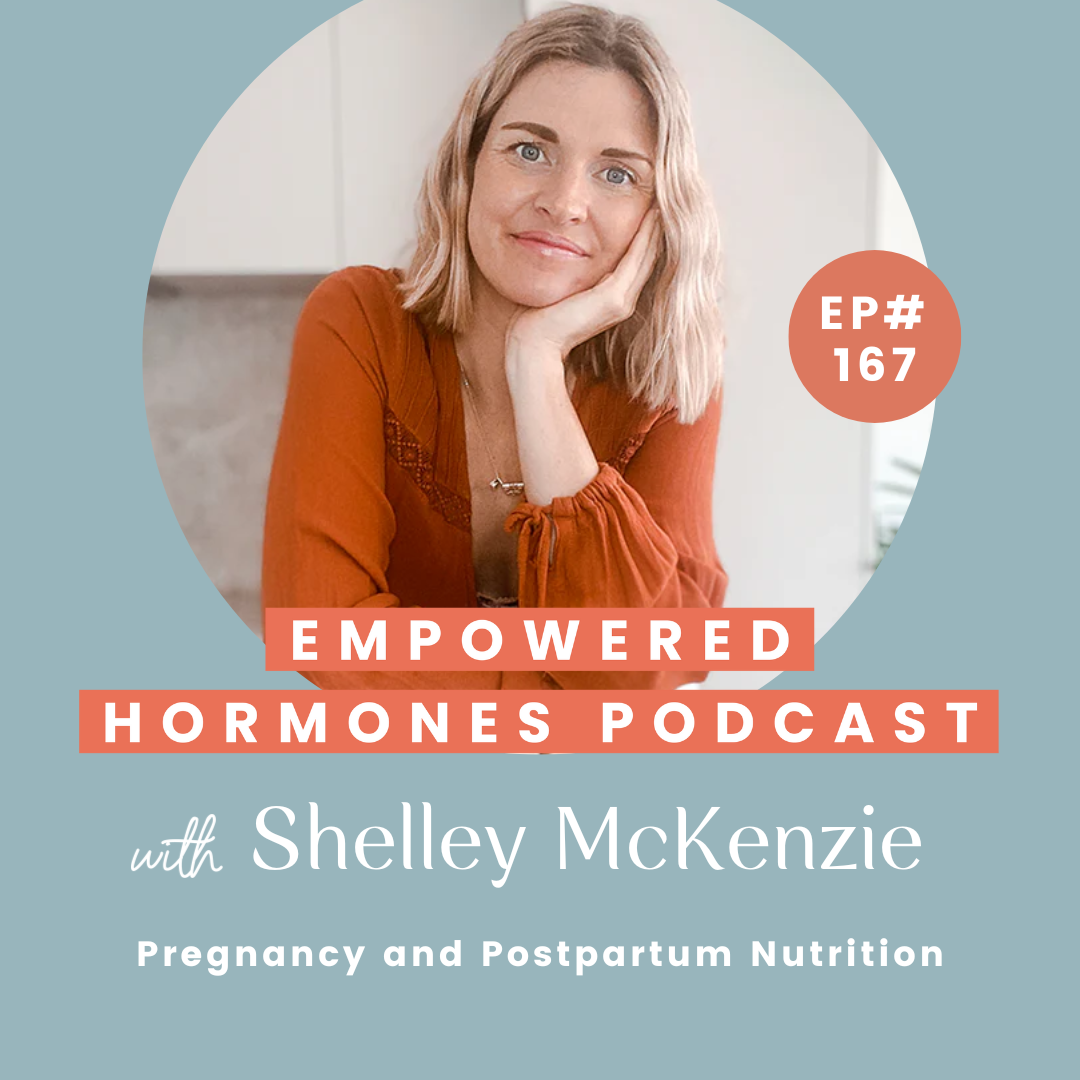 #167 Pregnancy and Postpartum Nutrition with Shelley Mckenzie episode artwork