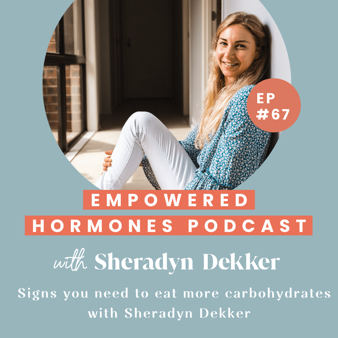 #67 Signs you need to eat more carbohydrates with Sheradyn Dekker
