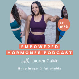 #78 Body image & fat phobia with Lauren Calvin