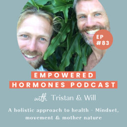 #83 A holistic approach to health - Mindset, movement & mother nature with Tristan & Will