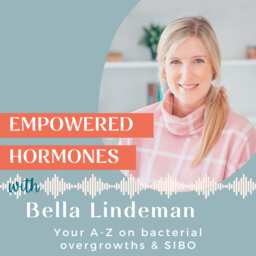 #31: Your A-Z on bacterial overgrowths & SIBO with Bella Lindemann