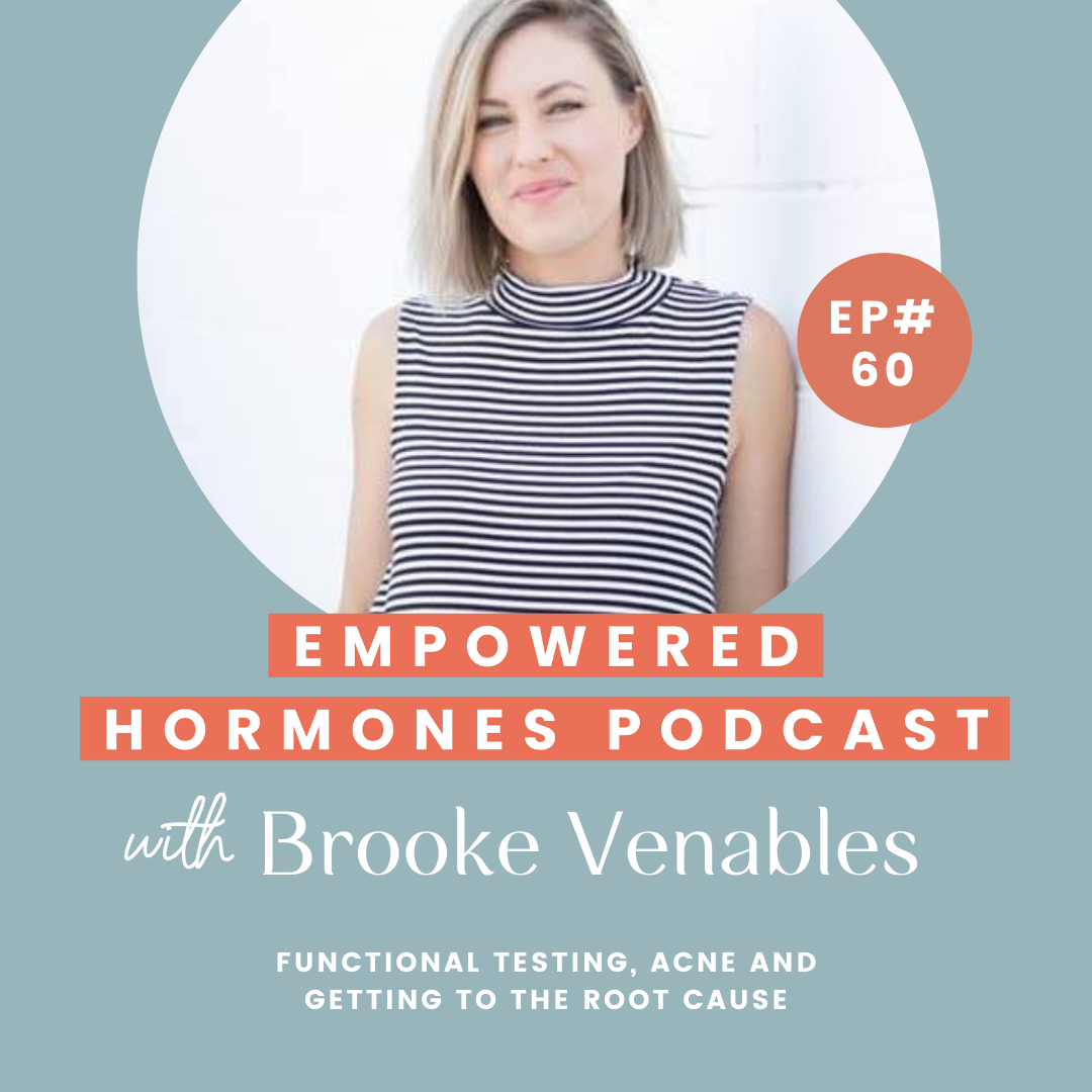 #60 Functional testing, acne and getting to the root cause with Naturopath Brooke Venables