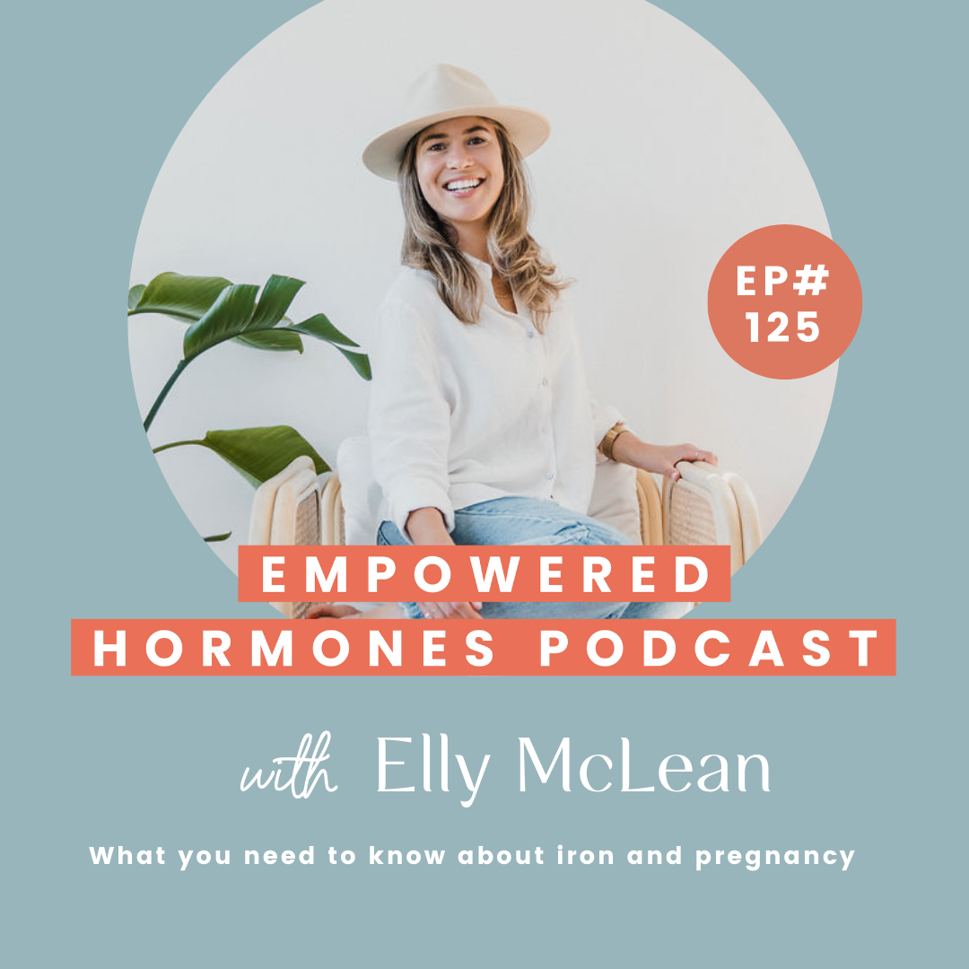#125 What you need to know about iron and pregnancy with Elly Mclean