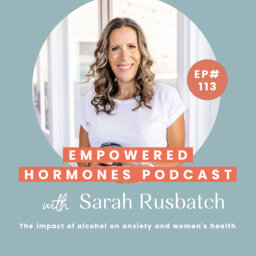 #113 The impact of alcohol on anxiety and women's health with Sarah Rusbatch