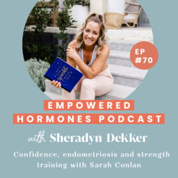 #70 Confidence, endometriosis and strength training with Sarah Conlan