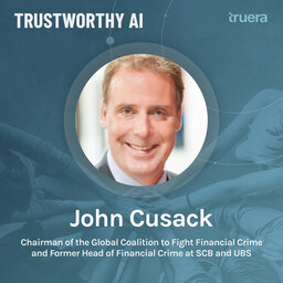 AI and Financial Crime with John Cusack, Chairman of the Global Coalition to Fight Financial Crime and Former Head of Financial Crime at Standard Chartered and UBS