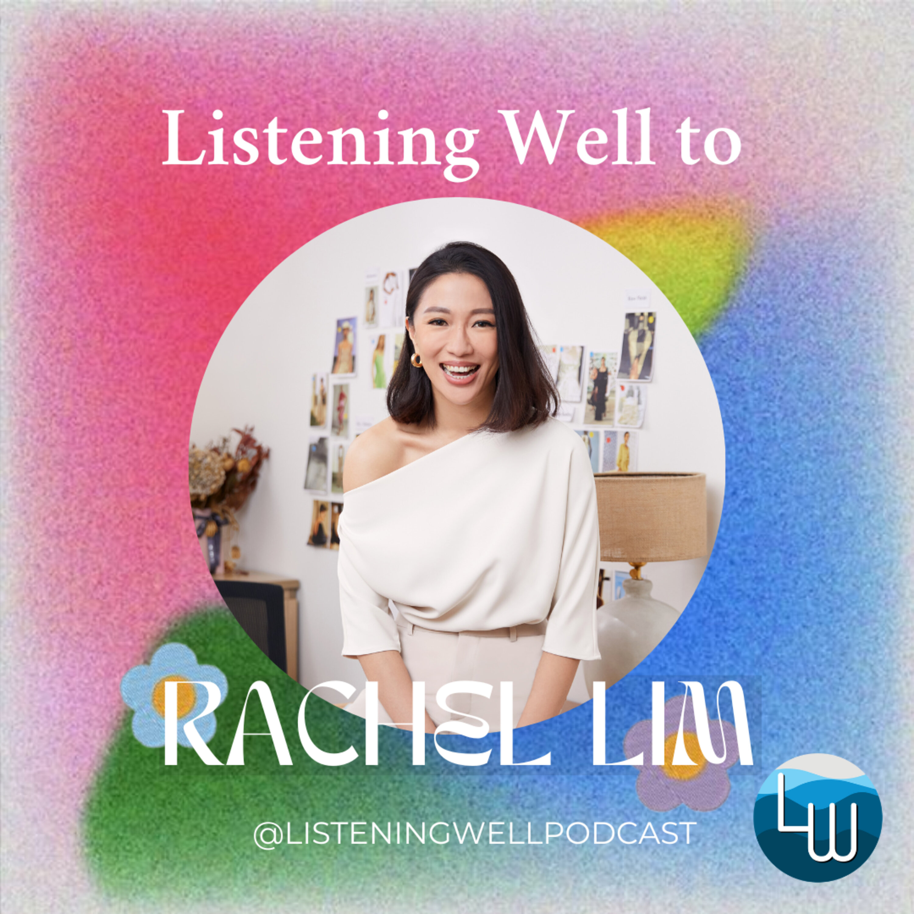 Listening Well Podcast - Rachel Lim of Love, Bonito