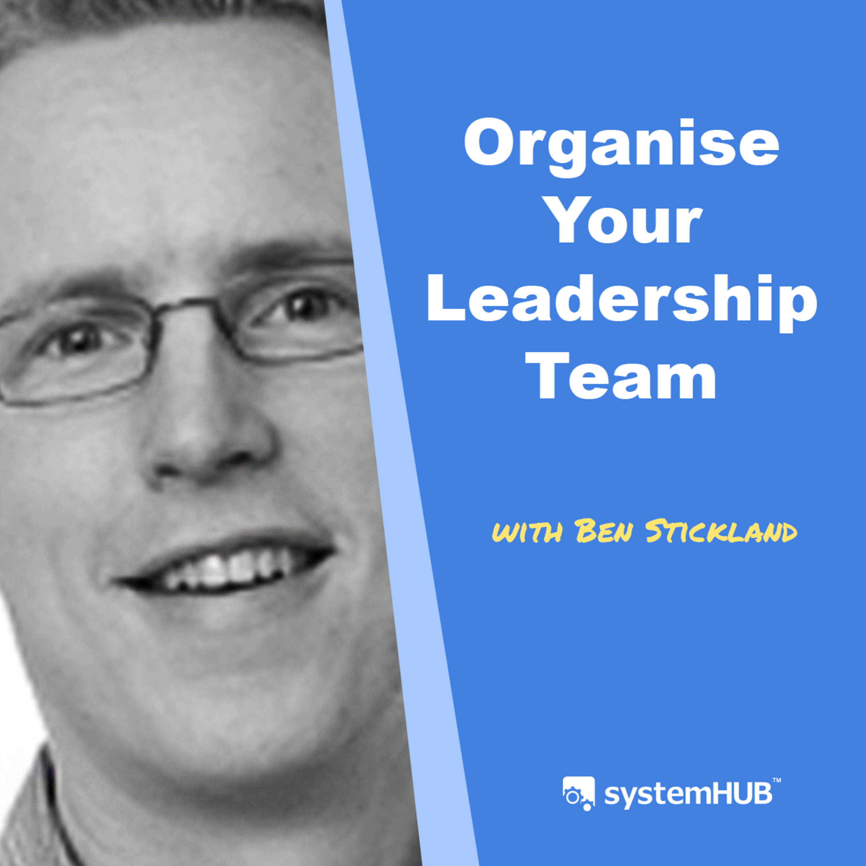 Complete Management and Leadership System with Ben Stickland