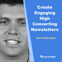 Creating Newsletters to Engage Existing Customers with Simon Kelly