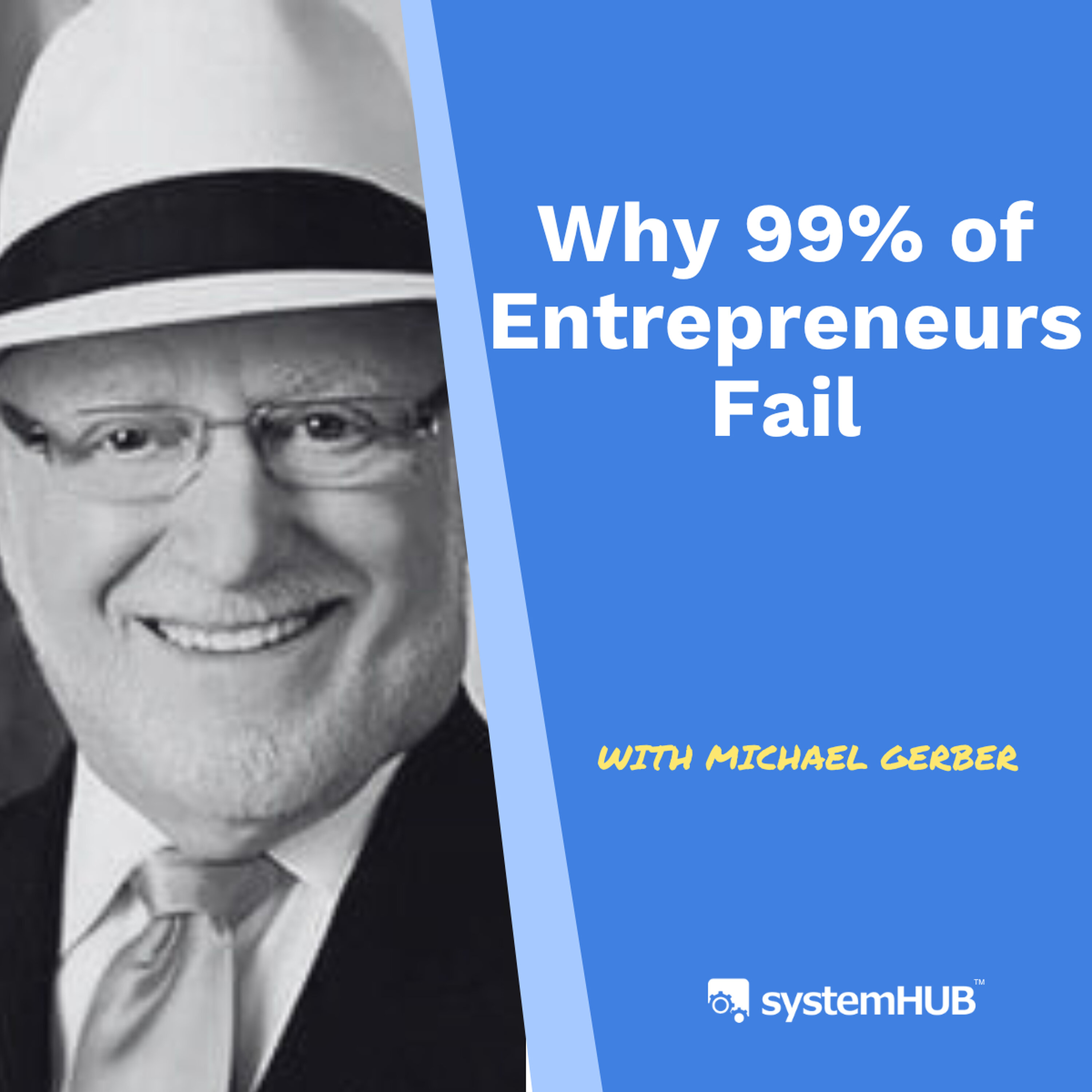 S3:E15 - Why 99% of Entrepreneurs Fail (Michael Gerber's System Secret) episode artwork