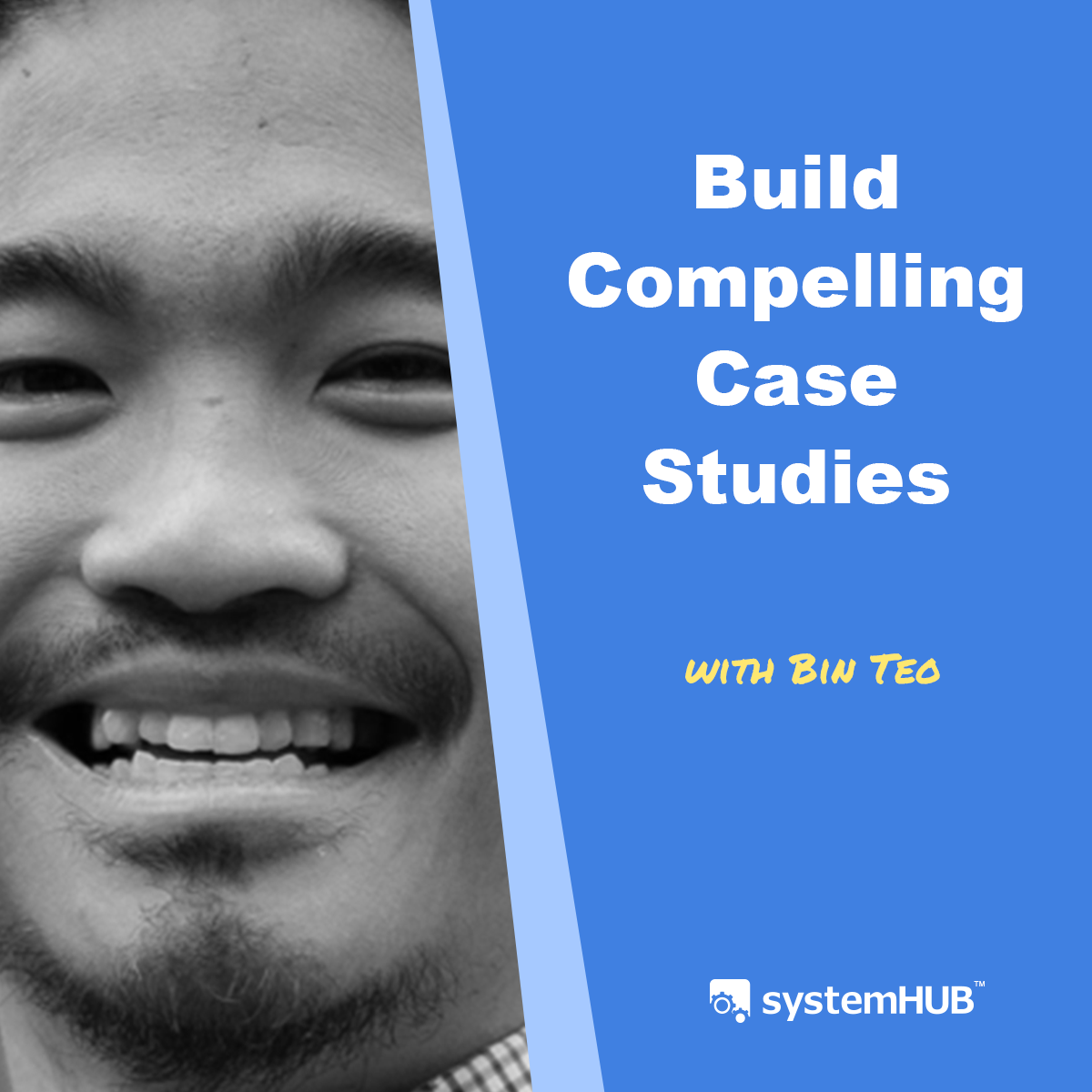 The System For Building Compelling Case Studies That Convert Prospects To Buyers with Bin Teo