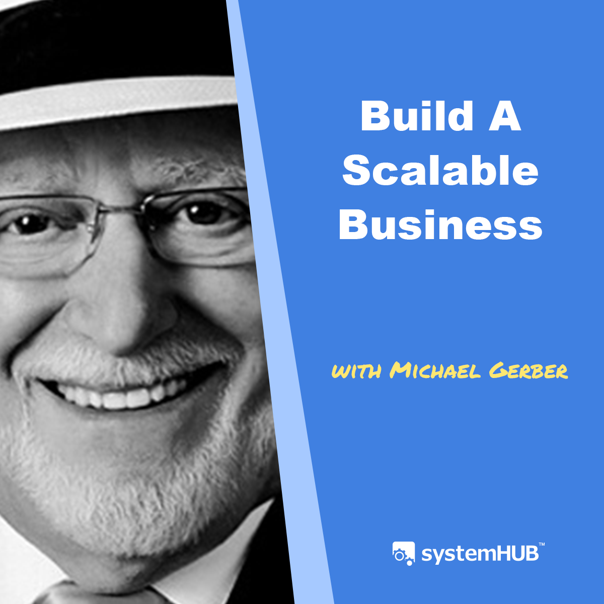 ‘Beyond The E-Myth’ Framework Explained with Michael E. Gerber