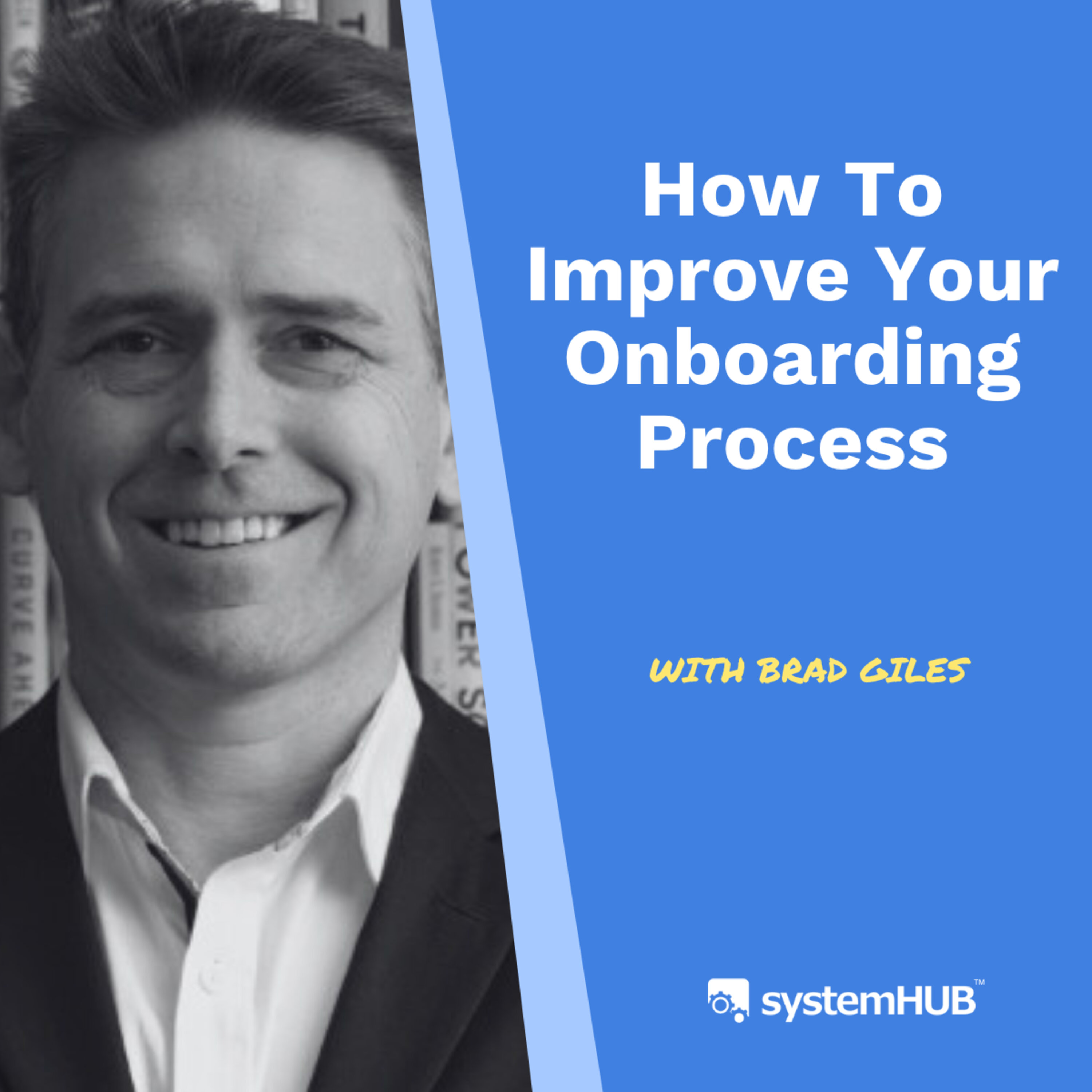 How To Improve Your Onboarding Process with Brad Giles