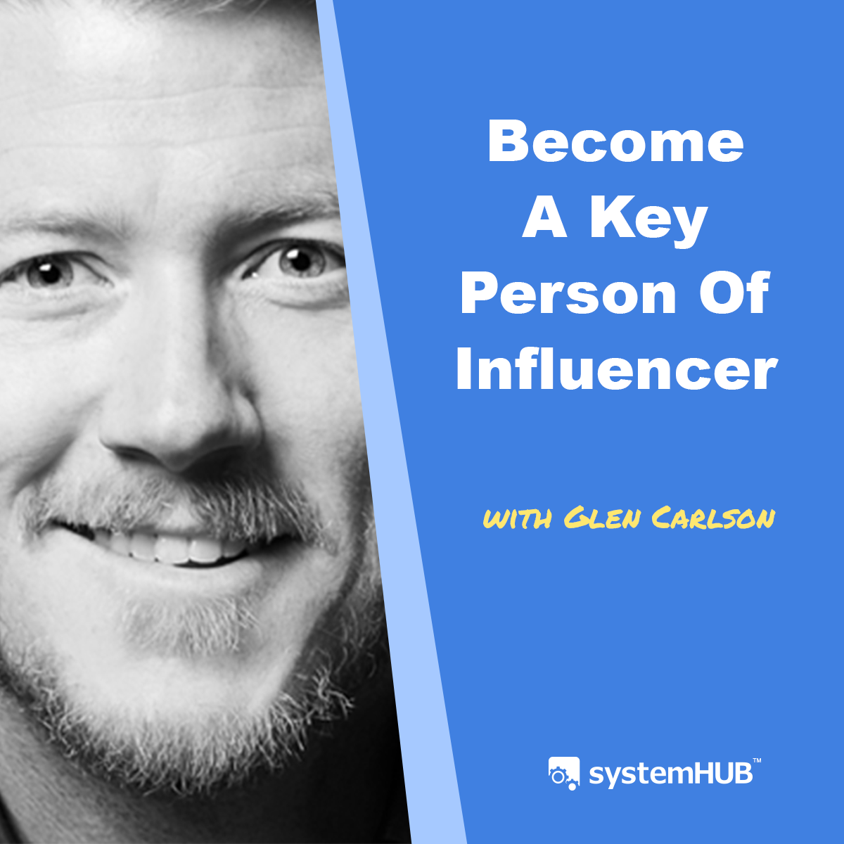 The 5-Step Process For Becoming A Key Person Of Influence with Glen Carlson