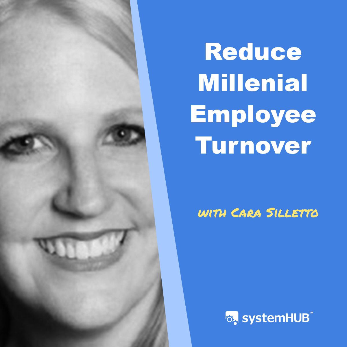 Reducing Millennial Employee Turnover with Cara Silletto