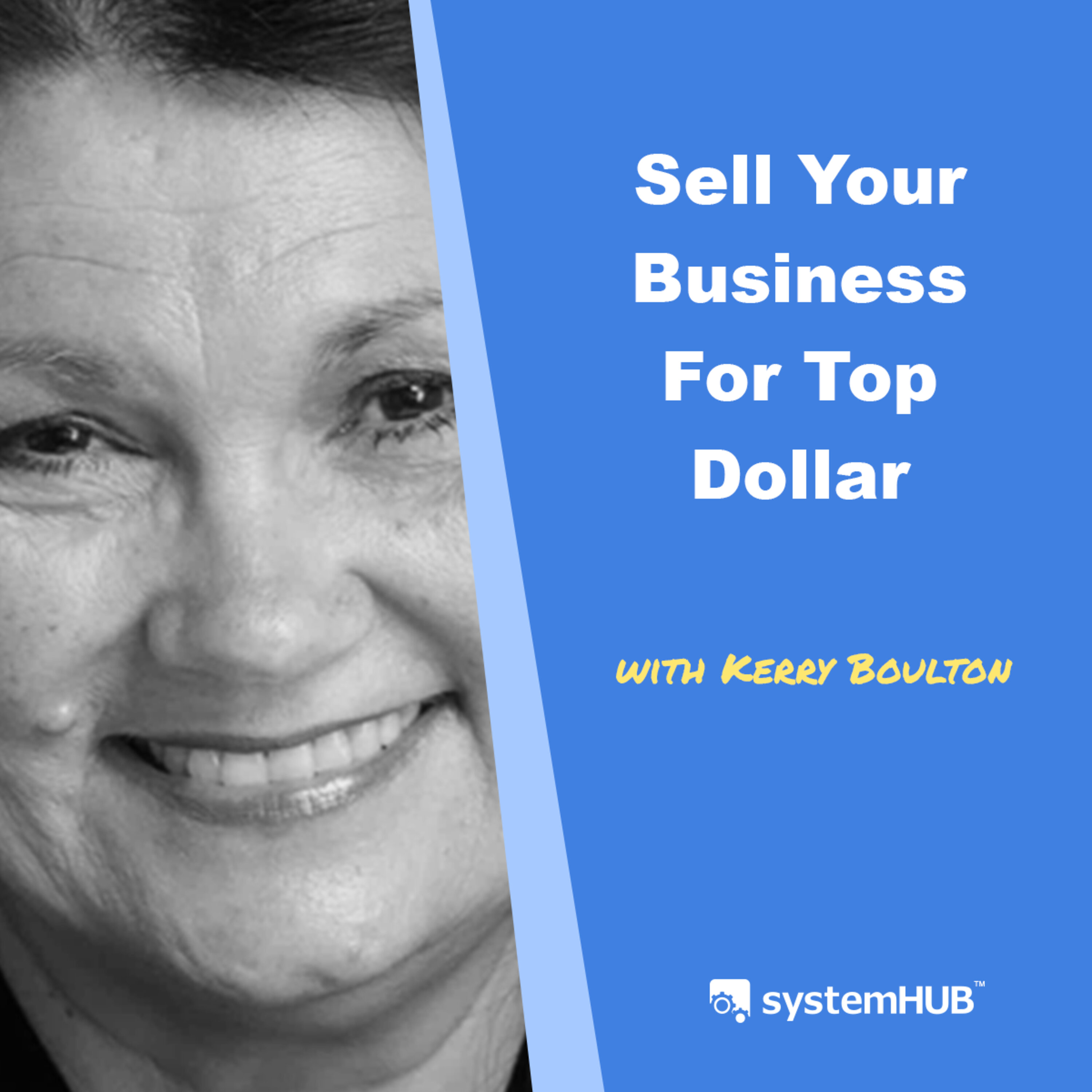 The System To Sell Your Business For Top Dollar with Kerry Boulton
