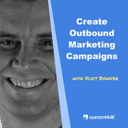 Creating a Scalable Outbound Marketing Campaign with Scott Bywater